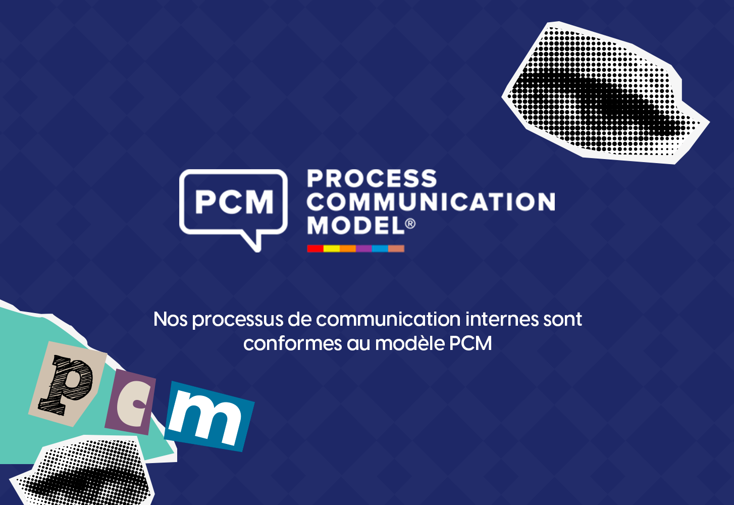 Process Communication Model - Nos processus de communication internes sont conformes au modèle PCM