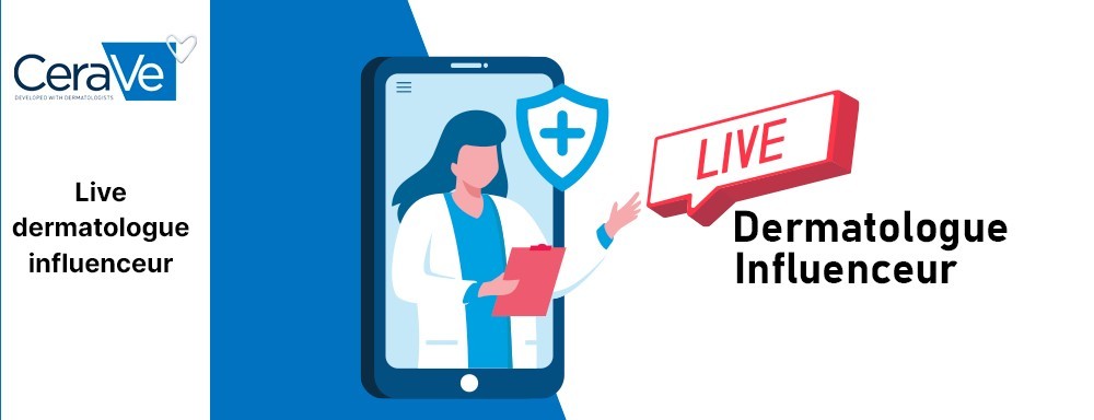 Création et gestion d’un live entre dermatologues et influenceurs pour CeraVe, pour démocratiser l’info dermatologique.